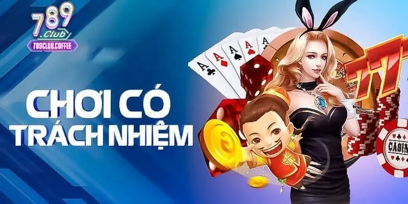 Hướng dẫn chơi có trách nhiệm để đảm bảo an toàn