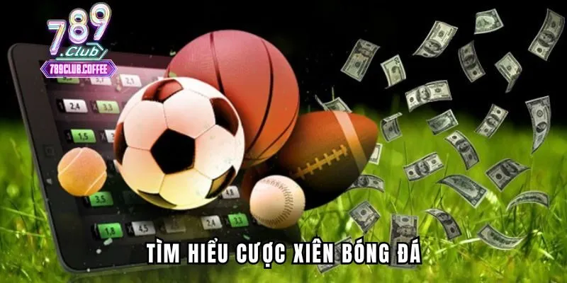 Tìm hiểu cược xiên bóng đá