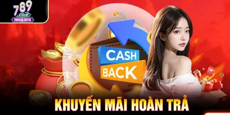 Cách thức nhận ưu đãi hoàn trả tại 789Club